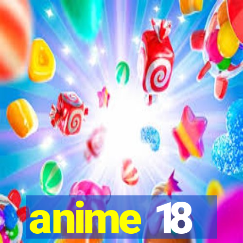 anime 18